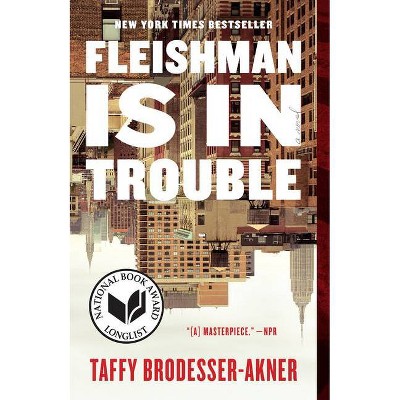 Fleishman Is in Trouble - by Taffy Brodesser-Akner (Paperback)