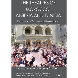 The Theatres of Morocco, Algeria and Tunisia - (Studies in International Performance) by  Khalid Amine & Marvin Carlson (Hardcover) - 1 of 1
