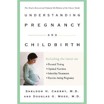Understanding Pregnancy and Childbirth - 4th Edition by  Sheldon H Cherry (Paperback)