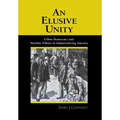 An Elusive Unity - by  James J Connolly (Hardcover)