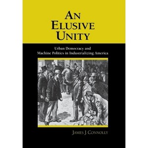 An Elusive Unity - by  James J Connolly (Hardcover) - 1 of 1