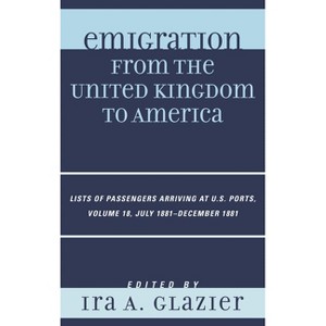Emigration from the United Kingdom to America - by  Ira A Glazier (Hardcover) - 1 of 1