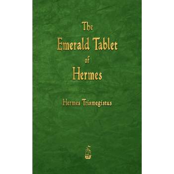 The Emerald Tablet of Hermes - by Hermes Trismegistus