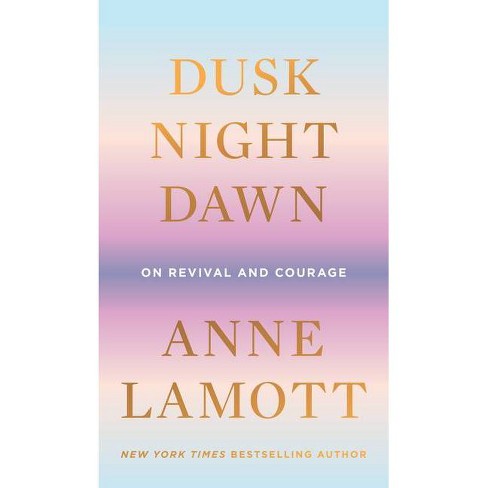 Dusk, Night, Dawn - by Anne Lamott (Hardcover) - image 1 of 1