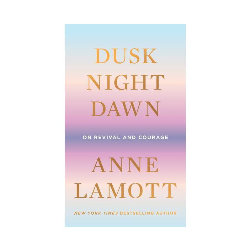 Dusk, Night, Dawn - by Anne Lamott (Hardcover), 1 of 2