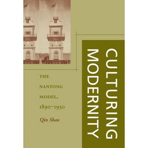 Culturing Modernity - by  Qin Shao (Hardcover) - 1 of 1