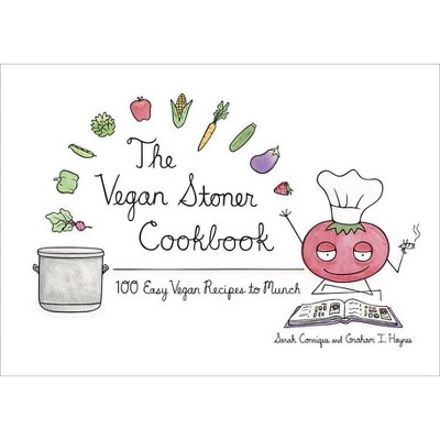 The Vegan Stoner Cookbook - by  Sarah Conrique & Graham I Haynes (Hardcover)