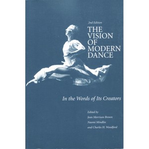 The Vision of Modern Dance - 2nd Edition by  Jean M Brown & Naomi Mindlin & Charles Humphrey Woodford (Paperback) - 1 of 1