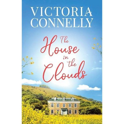 The House in the Clouds - by  Victoria Connelly (Paperback)