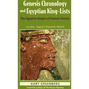 Genesis Chronology and Egyptian King-Lists - (Genesis and Egypt) by  Gary Greenberg (Paperback) - 1 of 1
