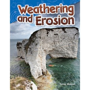 Weathering and Erosion - (Science: Informational Text) by  Torrey Maloof (Paperback) - 1 of 1