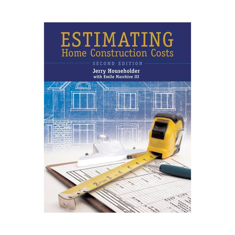 Estimating Home Construction Costs - 2nd Edition by  Jerry Householder & Emile Marchive III (Paperback), 1 of 2