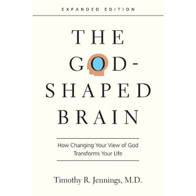 The God-Shaped Brain - by  Timothy R Jennings (Paperback)