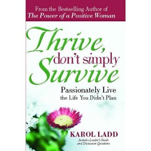 Thrive, Don't Simply Survive - by  Karol Ladd (Paperback) - 1 of 1