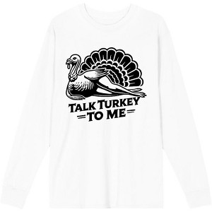 Thanksgiving Talk Turkey To Me Adult Crew Neck Long Sleeve Tee - 1 of 2