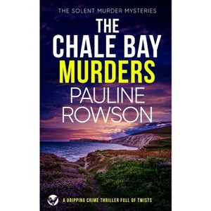 THE CHALE BAY MURDERS a gripping crime thriller full of twists - (The Solent Murder Mysteries) by  Pauline Rowson (Paperback) - 1 of 1