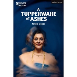A Tupperware of Ashes - (Modern Plays) by  Tanika Gupta (Paperback) - 1 of 1