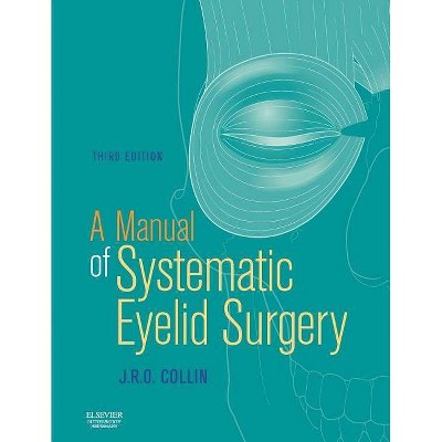 A Manual of Systematic Eyelid Surgery - 3rd Edition by  J R O Collin (Paperback)