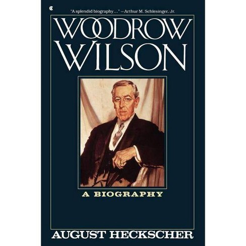 Woodrow Wilson - By August Heckscher & Hecksher (paperback) : Target