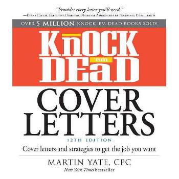 Knock 'em Dead Cover Letters - (Knock 'em Dead Career Book) 12th Edition by  Martin Yate (Paperback)