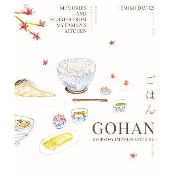 Gohan: Everyday Japanese Cooking - by  Emiko Davies (Hardcover)