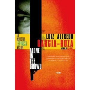 Alone in the Crowd - (Inspector Espinosa Mysteries) by  Luiz Alfredo Garcia-Roza (Paperback) - 1 of 1