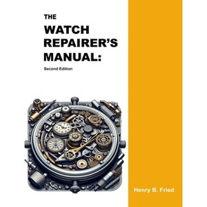 The Watch Repairer's Manual - by Henry B Fried - 1 of 1
