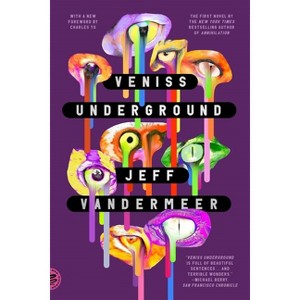 Veniss Underground - by  Jeff VanderMeer (Paperback) - 1 of 1