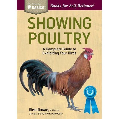 Showing Poultry - (Storey Basics) by  Glenn Drowns (Paperback)