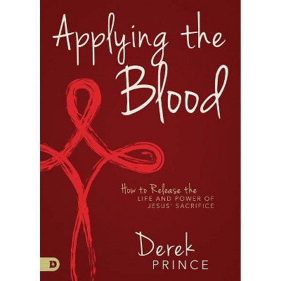 Applying the Blood - by  Derek Prince (Paperback)