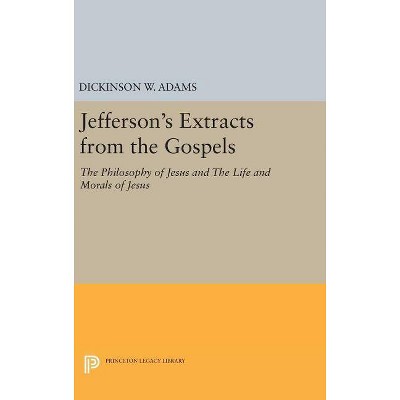 Jefferson's Extracts from the Gospels - by  Dickinson W Adams (Hardcover)