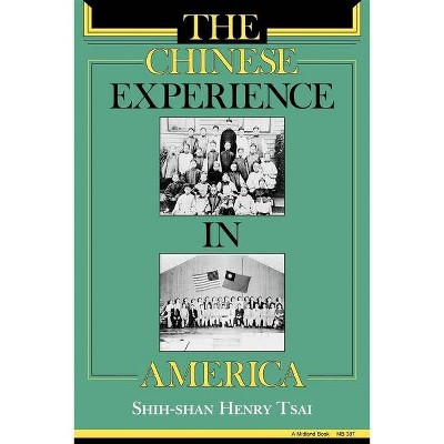 The Chinese Experience in America - (Minorities in Modern America) by  Shih-Shan Henry Tsai (Paperback)