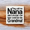 Slickblue Funny Nana Wood Sign, Too Cool to Be Grandma Quote, 7x7 Rustic Knotty Pine Plaque - 3 of 3