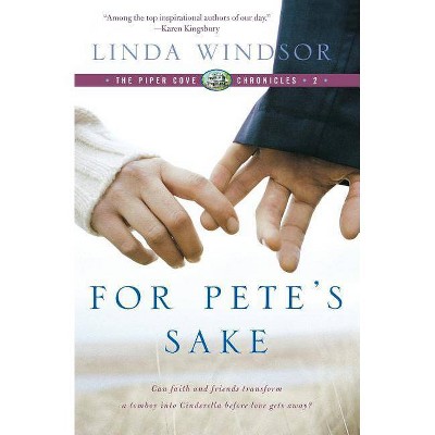 For Pete's Sake (the Piper Cove Chronicles) - by  Linda Windsor (Paperback)