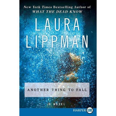 Another Thing to Fall - (Tess Monaghan Novel) Large Print by  Laura Lippman (Paperback)