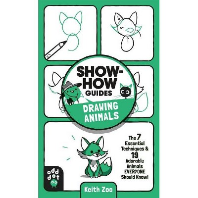 Show-How Guides: Drawing Animals - by  Keith Zoo (Paperback)