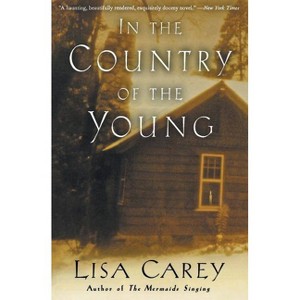 In the Country of the Young - by  Lisa Carey (Paperback) - 1 of 1