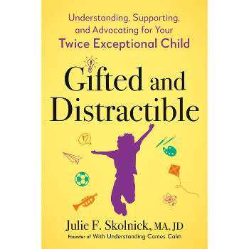 Gifted and Distractible - by  Julie F Skolnick (Paperback)