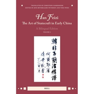 Han Feizi, the Art of Statecraft in Early China (Vol.2) - by  Jens ØStergaard Petersen & Yuri Pines & Christoph Harbsmeier (Hardcover) - 1 of 1