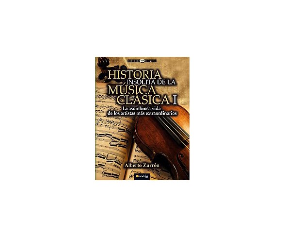 Buy Historia Insólita De Los Genios De La Música Clásica Unusual