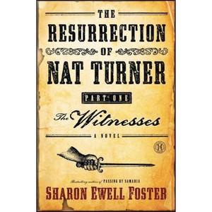 The Resurrection of Nat Turner, Part 1: The Witnesses - by  Sharon Ewell Foster (Paperback) - 1 of 1