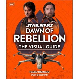 Star Wars Dawn of Rebellion the Visual Guide - by  DK (Hardcover) - 1 of 1