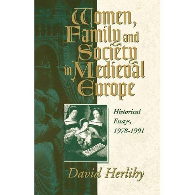 Women, Family and Society in Medieval Europe - (Hermeneutics; 10) by  Anthony Molho (Paperback)