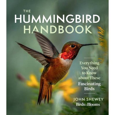 The Hummingbird Handbook - by  John Shewey (Paperback)