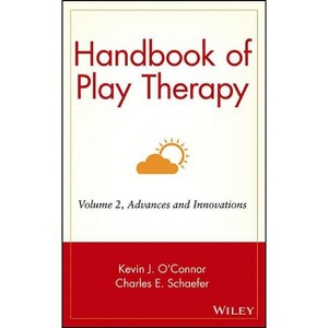 Handbook of Play Therapy, Advances and Innovations - (Wiley Personality Processes) by  Kevin J O'Connor & Charles E Schaefer (Hardcover) - 1 of 1