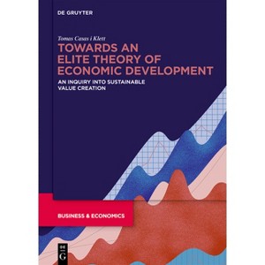 Towards an Elite Theory of Economic Development - by  Tomas Casas-Klett (Hardcover) - 1 of 1