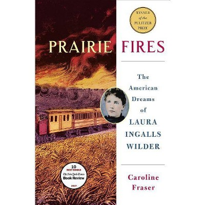  Prairie Fires - by  Caroline Fraser (Hardcover) 