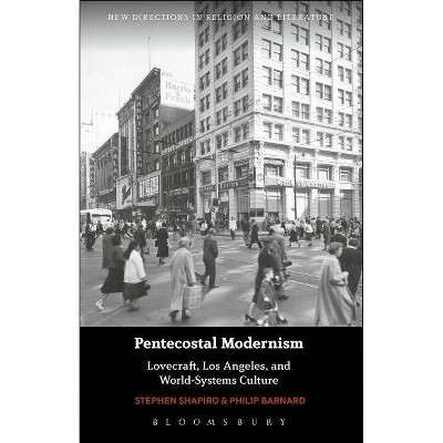 Pentecostal Modernism - (New Directions in Religion and Literature) by  Stephen Shapiro & Philip Barnard (Paperback)