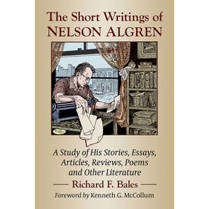 The Short Writings of Nelson Algren - by  Richard F Bales (Paperback) - 1 of 1