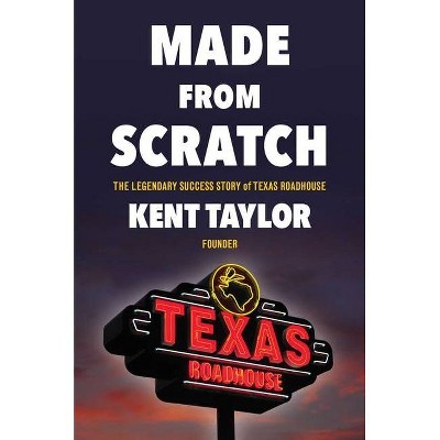 Made from Scratch - by  Kent Taylor (Hardcover)